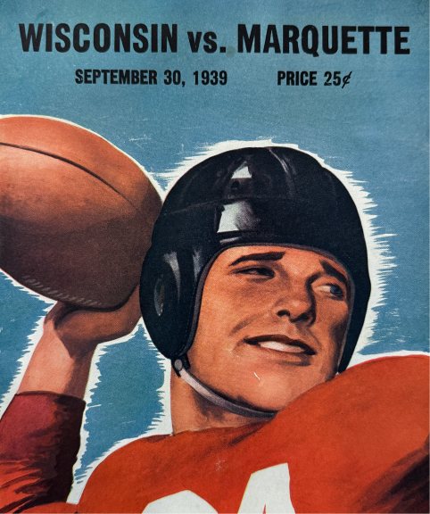 Poster for Wisconsin vs. Marquette football game held on September 30, 1939. The photo is of a man wearing an old football leather helmet and holding up a football that he is about to throw. He is wearing a red jersey.